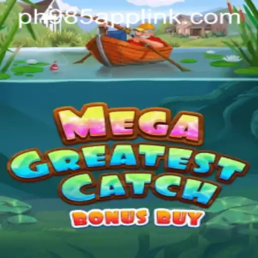 Discover MegaGreatestCatchBonusBuy on the PH985 App: A Thrilling Gaming Experience