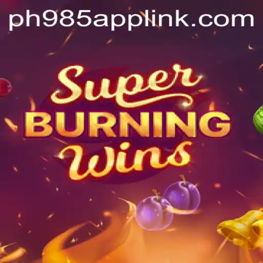 Unlock the Thrill of SuperBurningWins on the PH985 App
